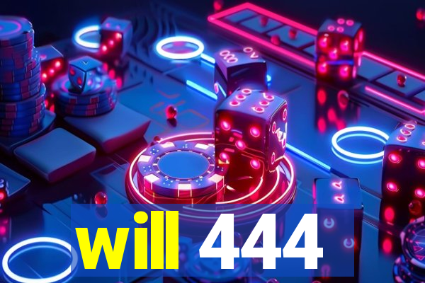 will 444